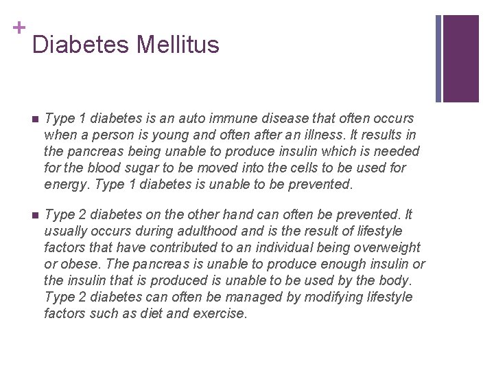 + Diabetes Mellitus n Type 1 diabetes is an auto immune disease that often