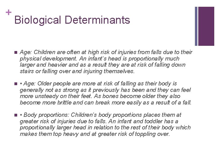 + Biological Determinants n Age: Children are often at high risk of injuries from