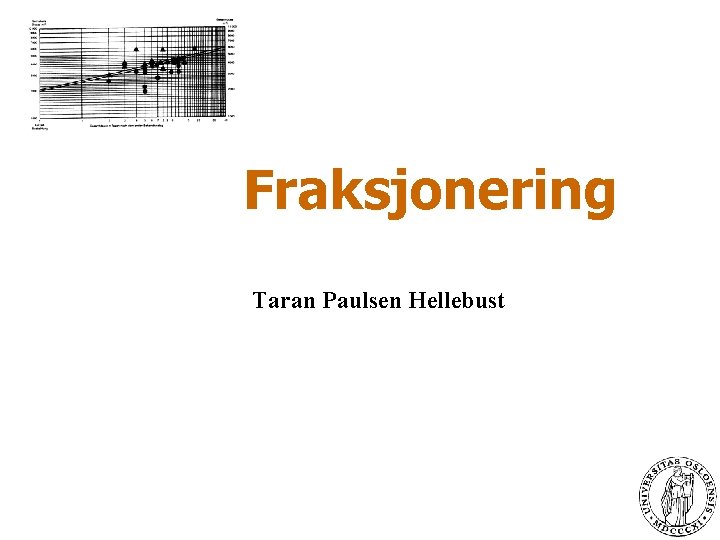 Fraksjonering Taran Paulsen Hellebust 