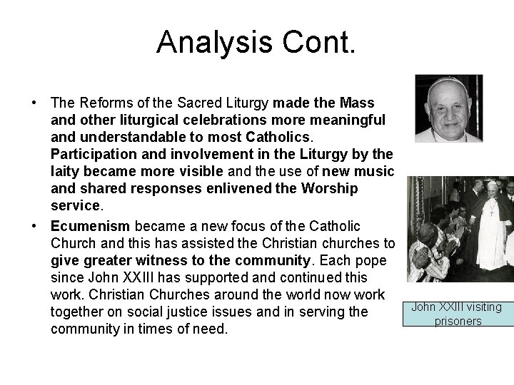Analysis Cont. • The Reforms of the Sacred Liturgy made the Mass and other