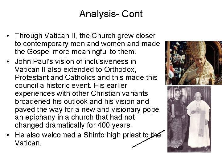 Analysis- Cont • Through Vatican II, the Church grew closer to contemporary men and
