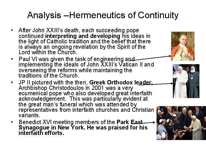 Analysis –Hermeneutics of Continuity • After John XXIII’s death, each succeeding pope continued interpreting
