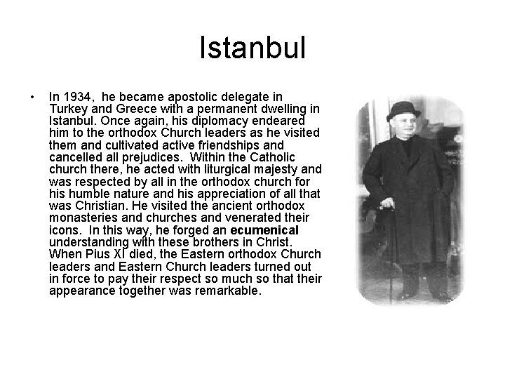 Istanbul • In 1934, he became apostolic delegate in Turkey and Greece with a