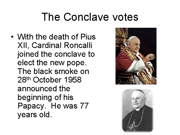 The Conclave votes • With the death of Pius XII, Cardinal Roncalli joined the