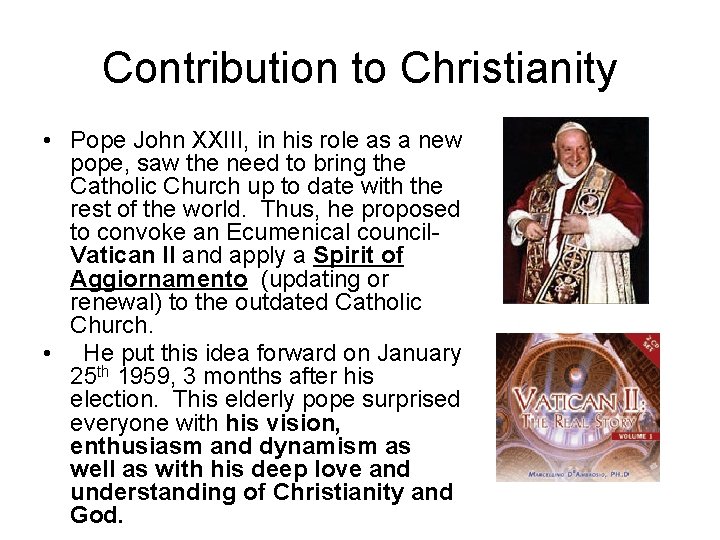 Contribution to Christianity • Pope John XXIII, in his role as a new pope,