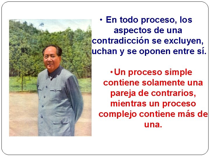  • En todo proceso, los aspectos de una contradicción se excluyen, luchan y