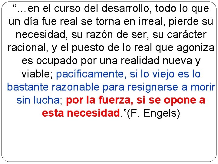 “…en el curso del desarrollo, todo lo que un día fue real se torna