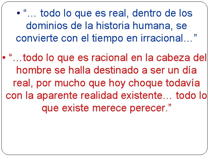  • “… todo lo que es real, dentro de los dominios de la