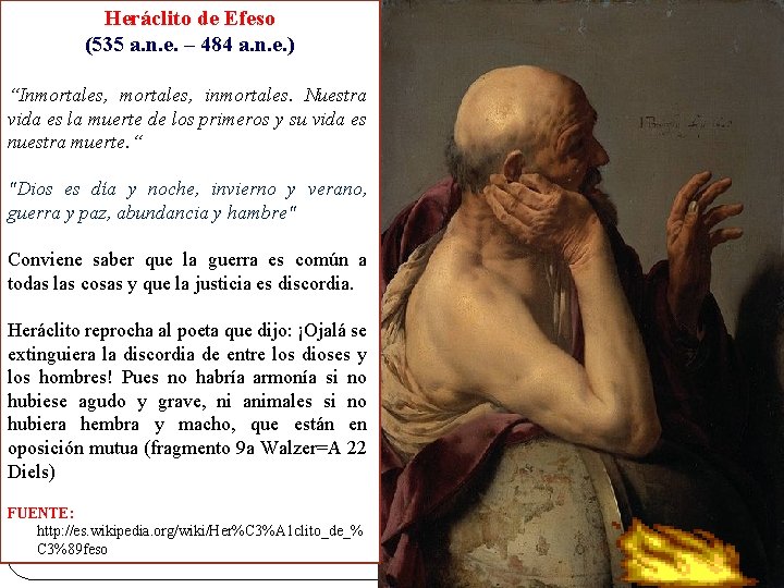 Heráclito de Efeso (535 a. n. e. – 484 a. n. e. ) “Inmortales,