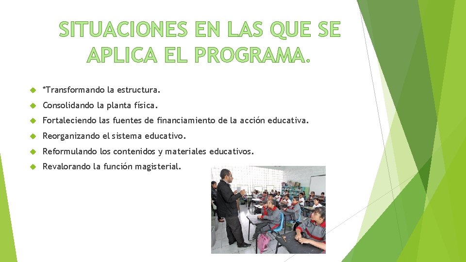SITUACIONES EN LAS QUE SE APLICA EL PROGRAMA. *Transformando la estructura. Consolidando la planta SITUACIONES EN LAS QUE SE APLICA EL PROGRAMA. *Transformando la estructura. Consolidando la planta