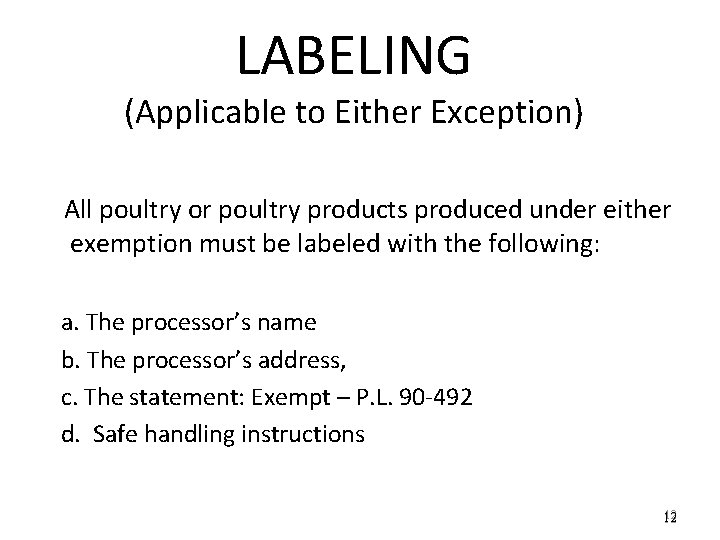 LABELING (Applicable to Either Exception) All poultry or poultry products produced under either exemption