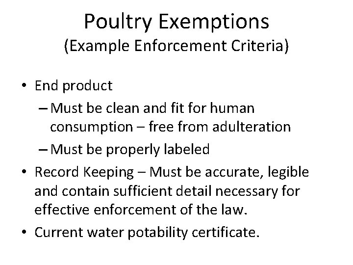 Poultry Exemptions (Example Enforcement Criteria) • End product – Must be clean and fit