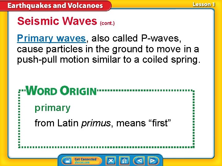 Seismic Waves (cont. ) Primary waves, also called P-waves, cause particles in the ground