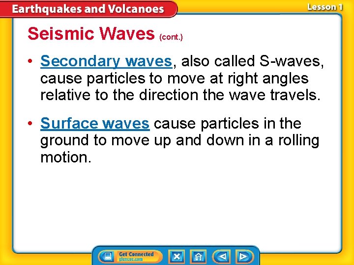 Seismic Waves (cont. ) • Secondary waves, also called S-waves, cause particles to move