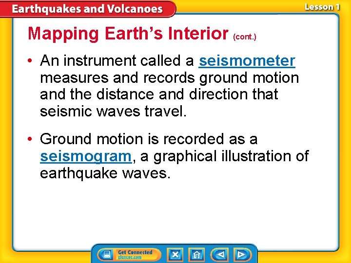 Mapping Earth’s Interior (cont. ) • An instrument called a seismometer measures and records