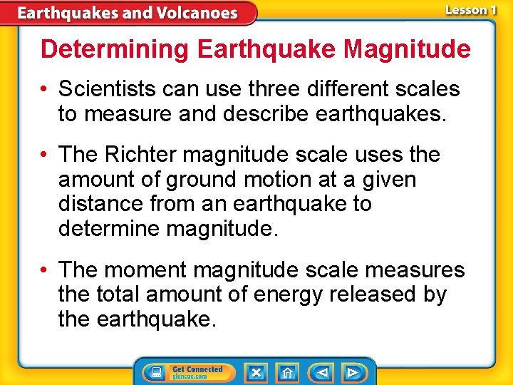 Determining Earthquake Magnitude • Scientists can use three different scales to measure and describe