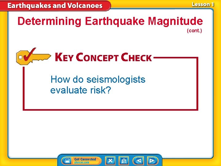 Determining Earthquake Magnitude (cont. ) How do seismologists evaluate risk? 