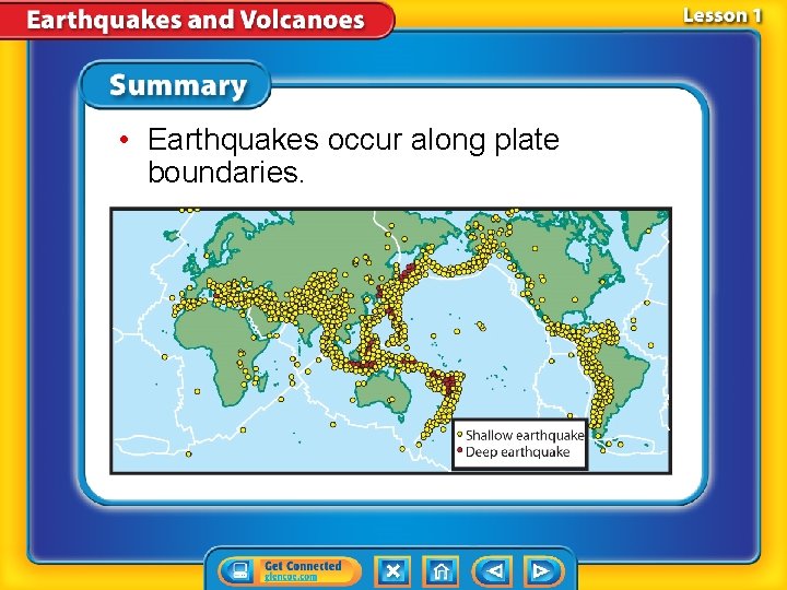  • Earthquakes occur along plate boundaries. 