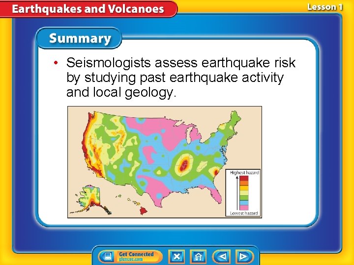  • Seismologists assess earthquake risk by studying past earthquake activity and local geology.