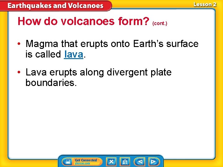 How do volcanoes form? (cont. ) • Magma that erupts onto Earth’s surface is