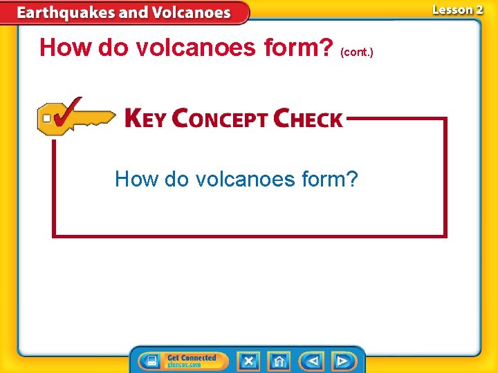 How do volcanoes form? (cont. ) How do volcanoes form? 