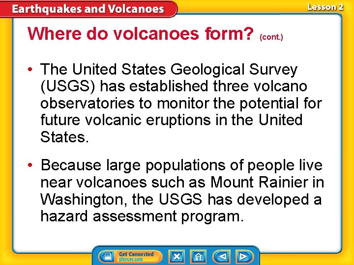 Where do volcanoes form? (cont. ) • The United States Geological Survey (USGS) has