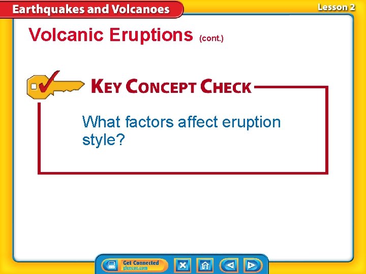 Volcanic Eruptions (cont. ) What factors affect eruption style? 