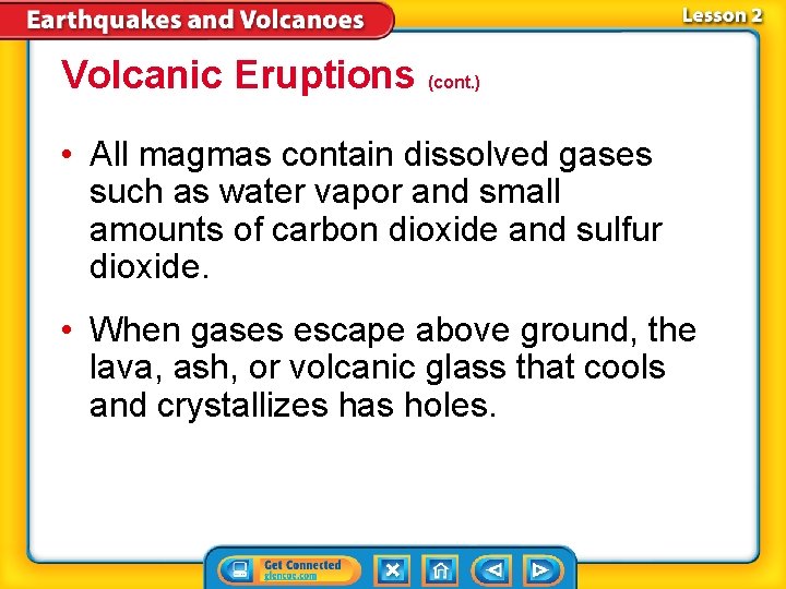 Volcanic Eruptions (cont. ) • All magmas contain dissolved gases such as water vapor