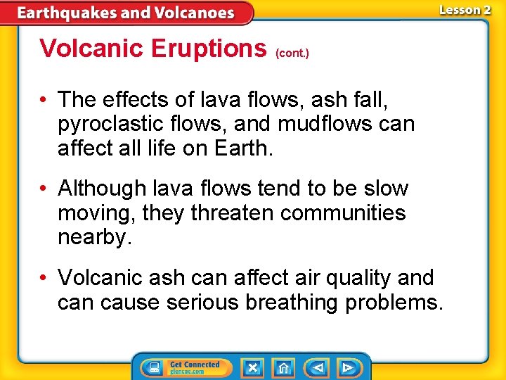 Volcanic Eruptions (cont. ) • The effects of lava flows, ash fall, pyroclastic flows,
