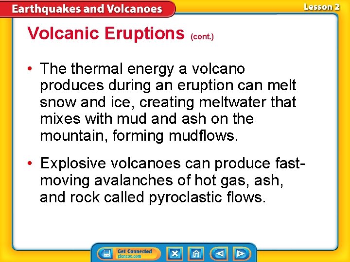 Volcanic Eruptions (cont. ) • The thermal energy a volcano produces during an eruption