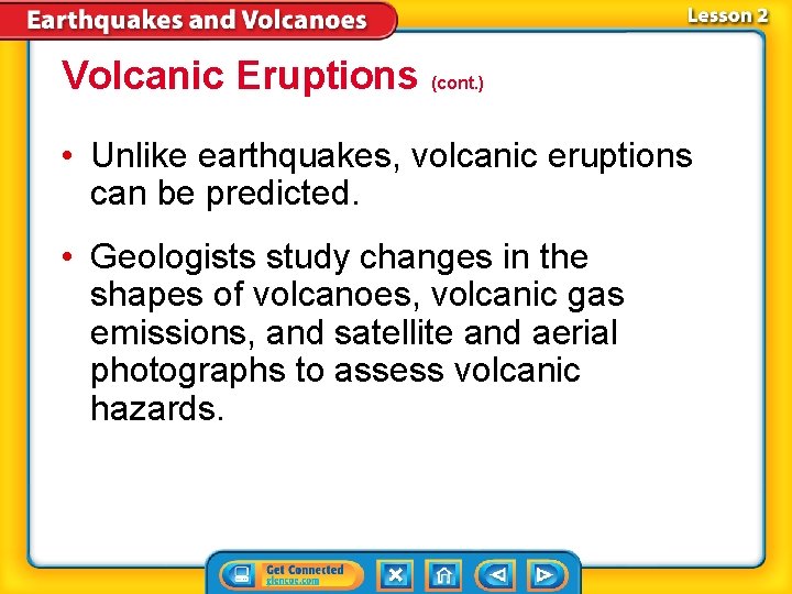 Volcanic Eruptions (cont. ) • Unlike earthquakes, volcanic eruptions can be predicted. • Geologists