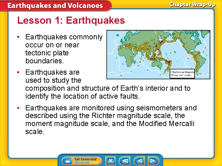 Lesson 1: Earthquakes • Earthquakes commonly occur on or near tectonic plate boundaries. •