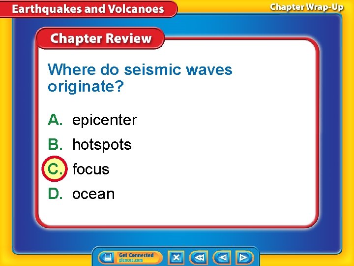 Where do seismic waves originate? A. epicenter B. hotspots C. focus D. ocean 