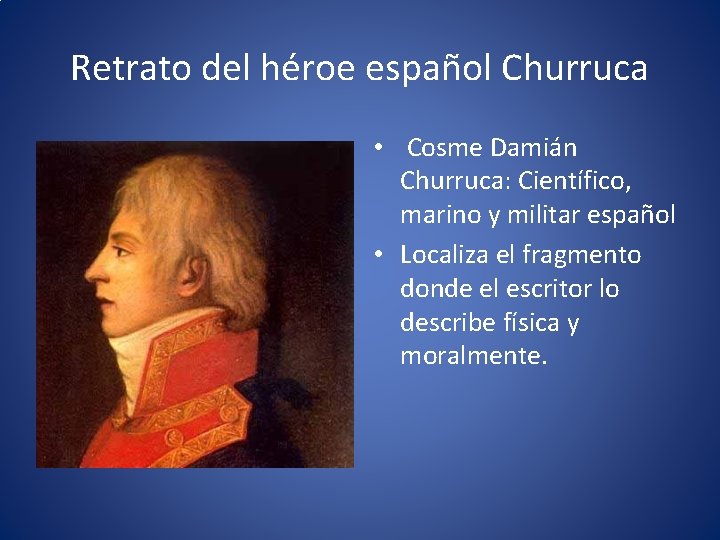 Retrato del héroe español Churruca • Cosme Damián Churruca: Científico, marino y militar español