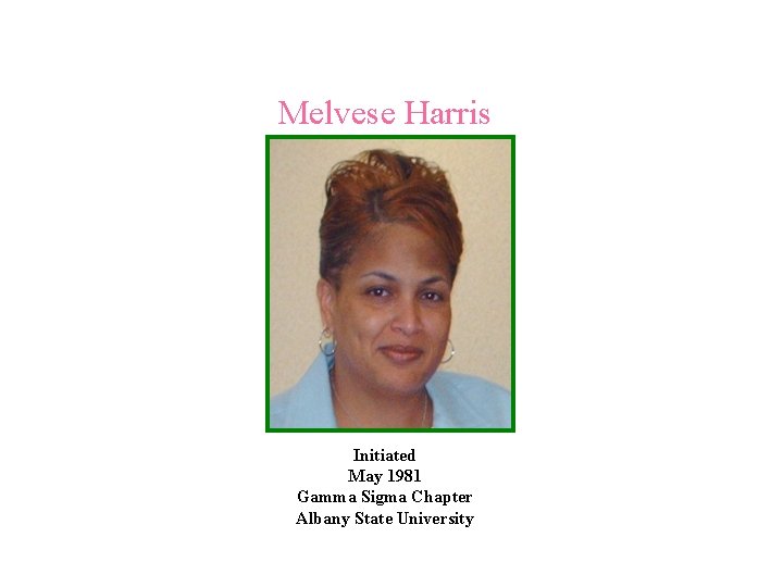 Melvese Harris Initiated May 1981 Gamma Sigma Chapter Albany State University 