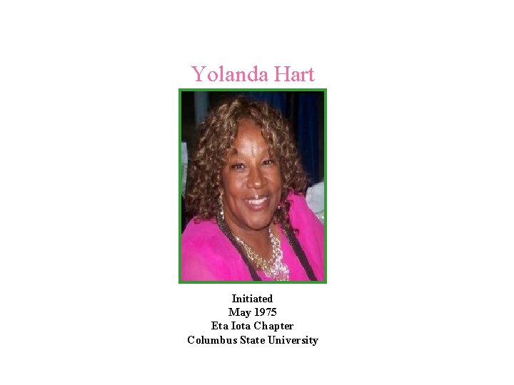 Yolanda Hart Initiated May 1975 Eta Iota Chapter Columbus State University 