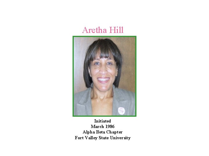 Aretha Hill Initiated March 1986 Alpha Beta Chapter Fort Valley State University 
