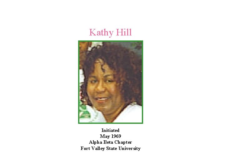 Kathy Hill Initiated May 1969 Alpha Beta Chapter Fort Valley State University 