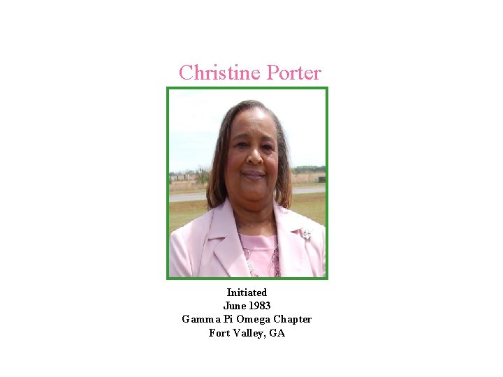 Christine Porter Initiated June 1983 Gamma Pi Omega Chapter Fort Valley, GA 