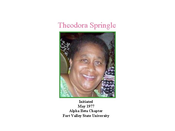 Theodora Springle Initiated May 1977 Alpha Beta Chapter Fort Valley State University 
