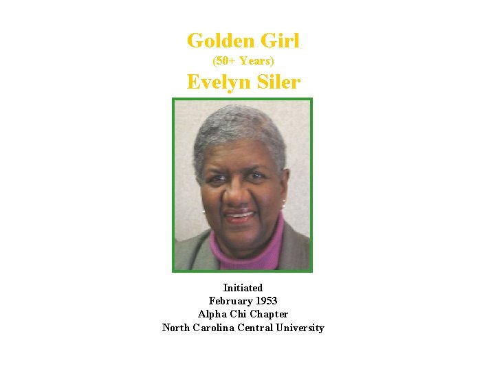 Golden Girl (50+ Years) Evelyn Siler Initiated February 1953 Alpha Chi Chapter North Carolina