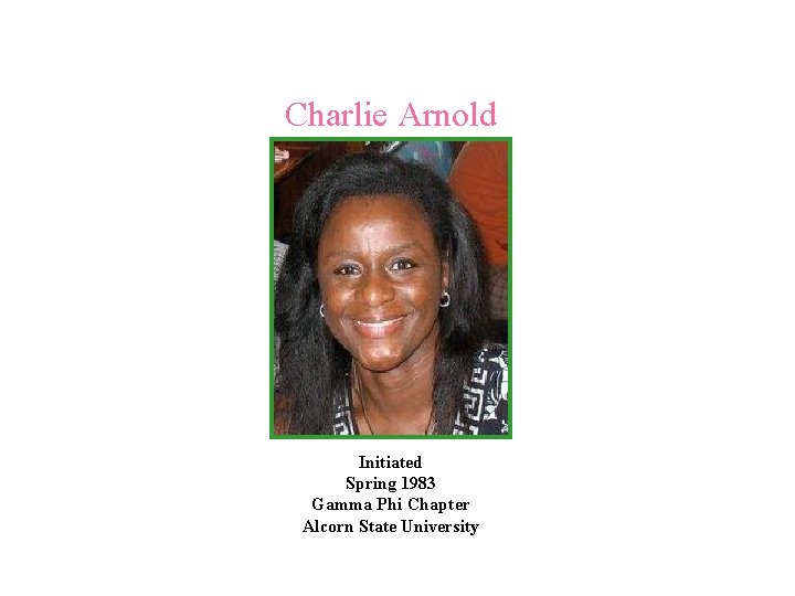 Charlie Arnold Initiated Spring 1983 Gamma Phi Chapter Alcorn State University 