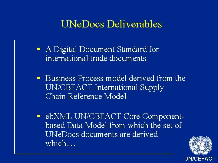 UNe. Docs Deliverables § A Digital Document Standard for international trade documents § Business