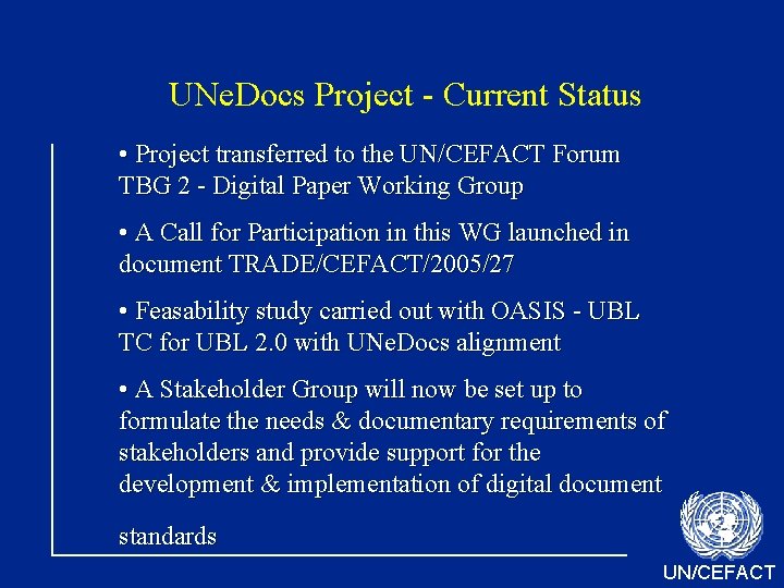 UNe. Docs Project - Current Status • Project transferred to the UN/CEFACT Forum TBG