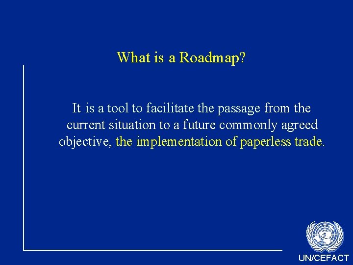 What is a Roadmap? It is a tool to facilitate the passage from the