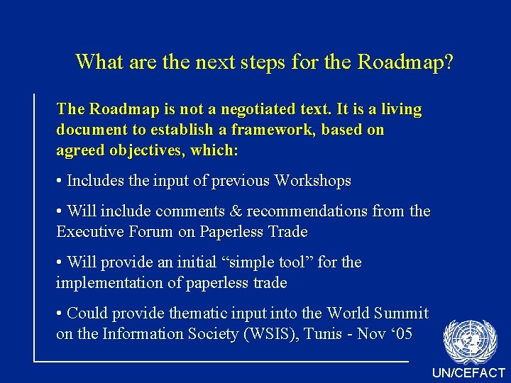 What are the next steps for the Roadmap? The Roadmap is not a negotiated
