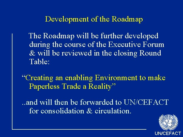 Development of the Roadmap The Roadmap will be further developed during the course of