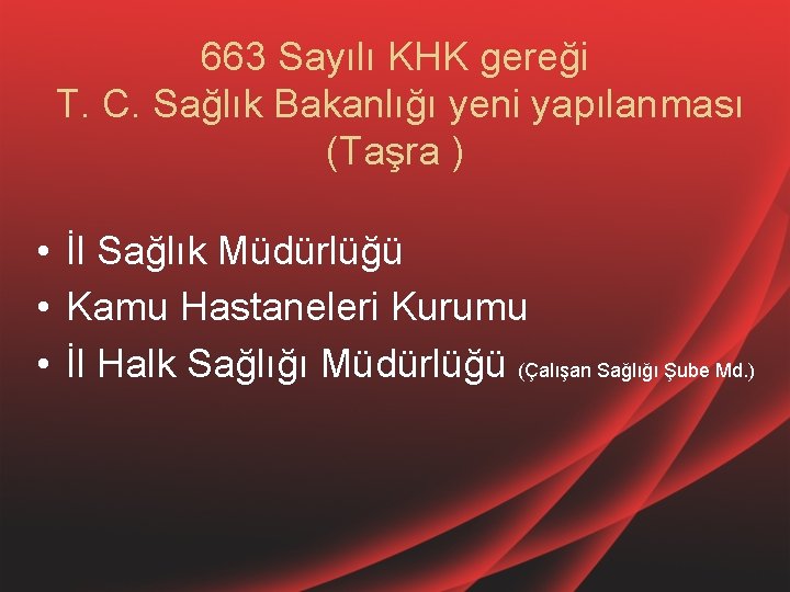 663 Sayılı KHK gereği T. C. Sağlık Bakanlığı yeni yapılanması (Taşra ) • İl