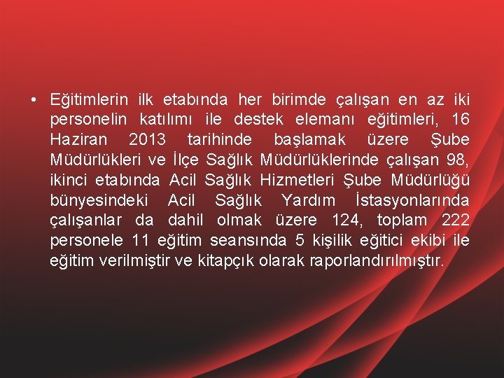  • Eğitimlerin ilk etabında her birimde çalışan en az iki personelin katılımı ile