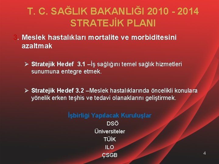 T. C. SAĞLIK BAKANLIĞI 2010 - 2014 STRATEJİK PLANI 3. Meslek hastalıkları mortalite ve